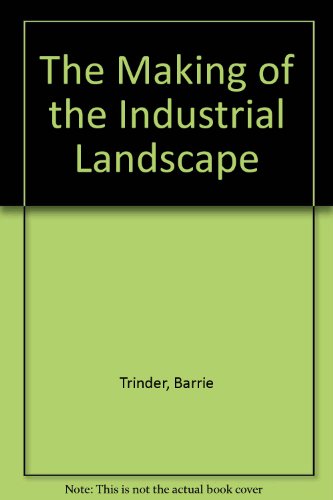 The Making of the Industrial Landscape