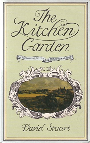 Stock image for The Kitchen Garden : A Historical Guide to Traditional Crops for sale by The Unskoolbookshop