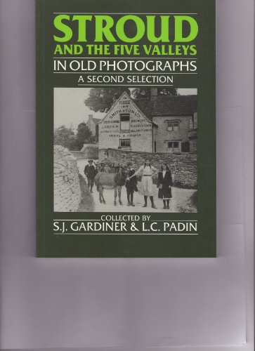 Imagen de archivo de Stroud and the Five Valleys in Old Photographs: A Second Selection (Britain in Old Photographs) a la venta por Goldstone Books