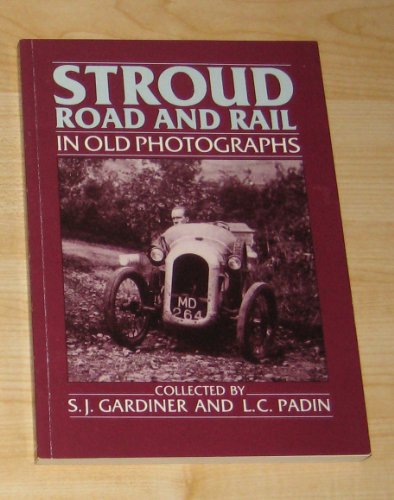 Imagen de archivo de Stroud Road and Rail in Old Photographs a la venta por SAVERY BOOKS