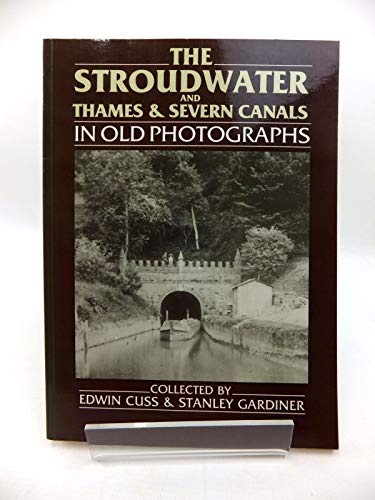 Stock image for Stroudwater and Thames and Severn Canals in Old Photographs for sale by WorldofBooks
