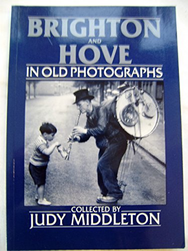 Stock image for Brighton and Hove in Old Photographs for sale by The London Bookworm