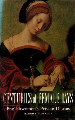 Stock image for Centuries of Female Days : English Women's Private Diaries for sale by Better World Books