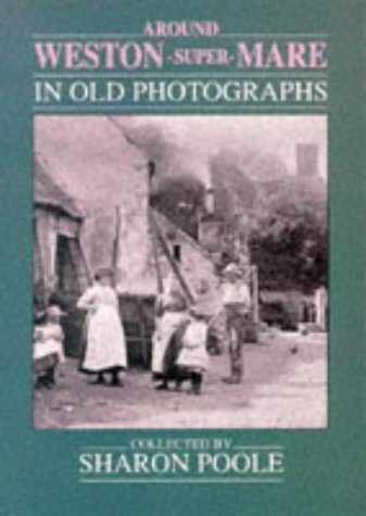 Stock image for Around Weston-super-Mare in Old Photographs (Britain in Old Photographs) for sale by Bahamut Media