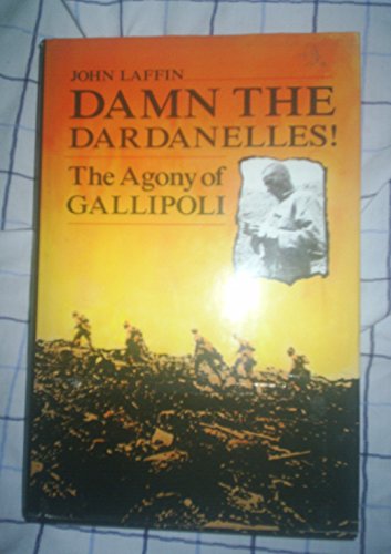 Stock image for Damn the Dardanelles!: Story of Gallipoli for sale by AwesomeBooks