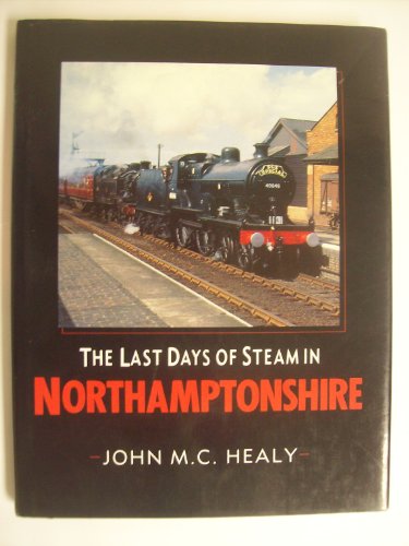 Beispielbild fr Last Days of Steam in Northamptonshire zum Verkauf von Chapter 1