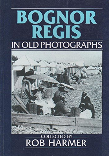 9780862996710: Bognor Regis in Old Photographs