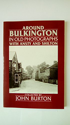 Around Bulkington in Old Photographs with Ansty and Shilton (9780862996925) by Burton, John