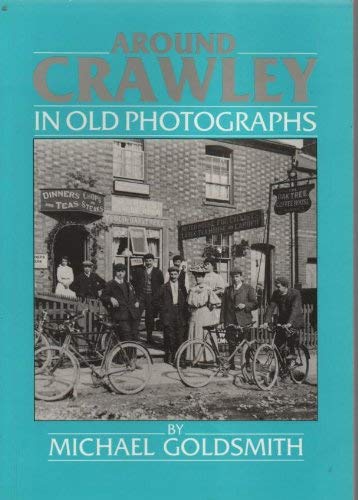 Imagen de archivo de Around Crawley in Old Photographs a la venta por SAVERY BOOKS