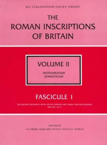 Instrumentum Domesticum (v.2) (The Roman Inscriptions of Britain) Collingwood, R. G.; Wright, R. P.; Frere, Sheppard; etc.; Tomlin, Roger; Roxan, Margaret and Harrison, R. M. - Collingwood, R. G. and R. P. Wright