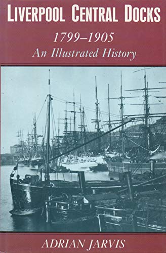 Stock image for Liverpool Central Docks, 1799-1905: An Illustrated History for sale by WorldofBooks