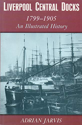 9780862997830: Liverpool Central Docks: 1799-1905 : An Illustrated History