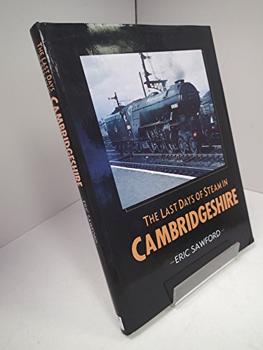 Stock image for The Last Days of Steam in Cambridgeshire for sale by AwesomeBooks