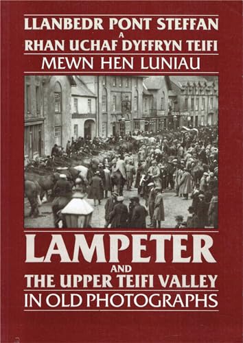 Stock image for Lampeter and the Upper Teifi Valley in Old Photographs for sale by Kevin T. Ransom- Bookseller