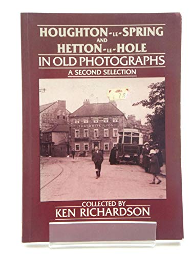 Beispielbild fr Houghton-le-Spring and Hetton-le-Hole in Old Photographs: A Second Selection (Britain in Old Photographs) zum Verkauf von WorldofBooks