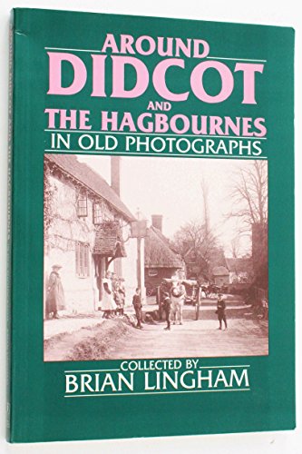 Around Didcot and The Hagbournes in Old Photographs