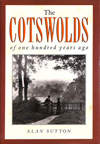 9780862998844: The Cotswolds of One Hundred Years Ago (One Hundred Years Ago series)