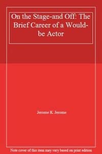 

On the Stage--And Off: The Brief Career of a Would-Be Actor