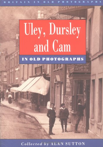 Beispielbild fr Uley, Dursley and Cam in Old Photographs (Britain in Old Photographs) zum Verkauf von WorldofBooks
