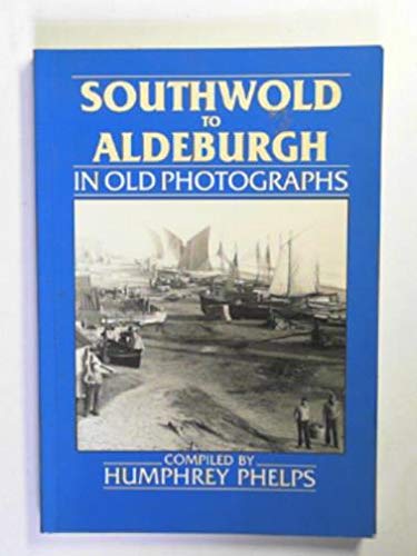 Beispielbild fr Southwold to Aldeburgh in Old Photographs zum Verkauf von WorldofBooks