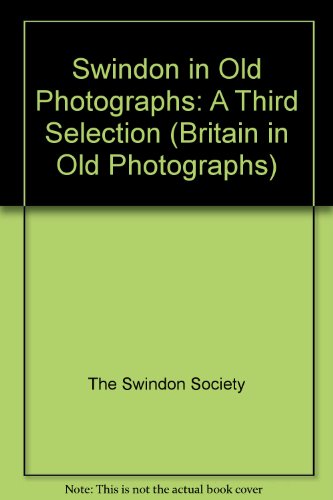 9780862999070: Swindon in Old Photographs: A Third Selection (Britain in Old Photographs)