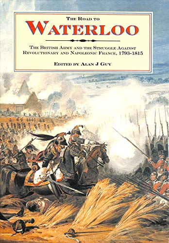 Beispielbild fr The Road to Waterloo: British Army and the Struggle Against Revolutionary and Napoleonic France, 1793-1815 zum Verkauf von WorldofBooks