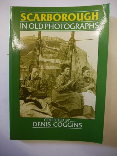 Imagen de archivo de Scarborough in Old Photographs (Britain in Old Photographs) a la venta por WorldofBooks