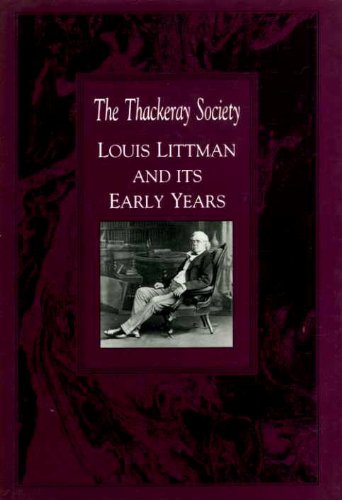 The Thackeray Society :- Lousi Littman And It's Early Years.