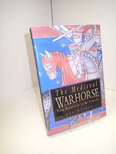 Stock image for The Medieval Warhorse: From Byzantium to the Crusades (History/prehistory & Medieval History) for sale by Jay W. Nelson, Bookseller, IOBA
