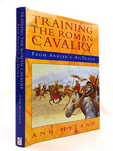 Stock image for Training the Roman Cavalry: From Arrian's Ars Tactica for sale by ThriftBooks-Atlanta