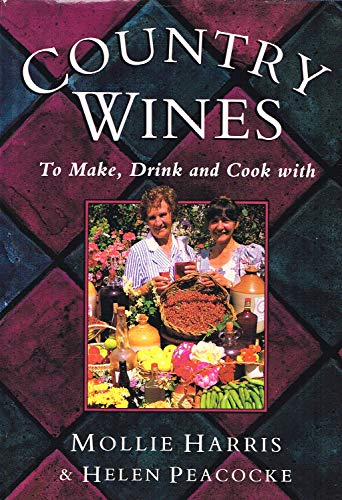 Imagen de archivo de Country Wines to Make, Drink and Cook with a la venta por Reuseabook