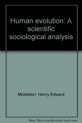 Beispielbild fr Human Evolution : A Scientific Sociological Analysis zum Verkauf von Better World Books Ltd