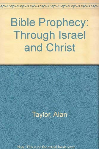 Stock image for Bible Prophecy: Through Israel and Christ for sale by The Book Squirrel Limited
