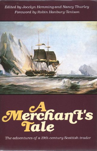 Beispielbild fr A Merchant's Tale: The Adventures of a 19th Century Scottish Trader zum Verkauf von Goldstone Books