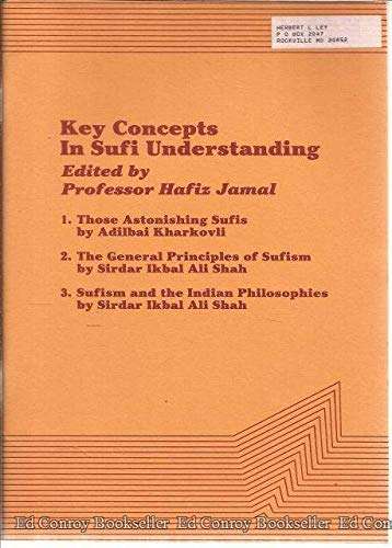 Key Concepts in Sufi Understanding (Sufi Research Series) (9780863040061) by Adibal Kharkovli; Sirdar Ikbal Ali Shah