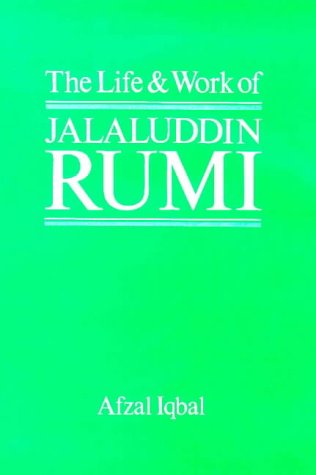 Imagen de archivo de The Life and Work of Jalal-Ud-Din Rumi a la venta por West With The Night