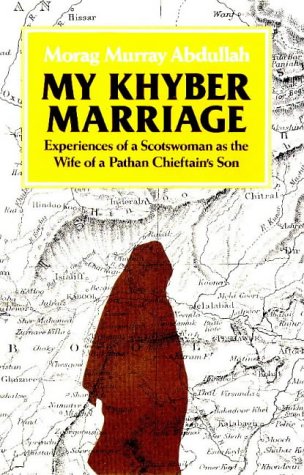 Imagen de archivo de My Khyber Marriage: Experiences of a Scotswoman as the Wife of a Pathan Chieftain's Son a la venta por SecondSale
