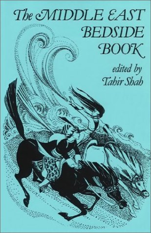 The Middle East Bedside Book (9780863040603) by Shah, Tahir; Shah, Idries