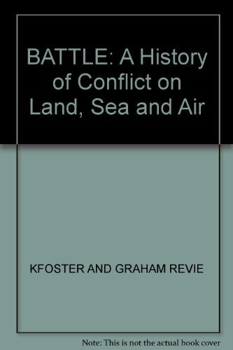 Stock image for Battle. A History of Conflict on Land, Sea and Air for sale by AwesomeBooks
