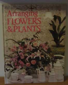 Beispielbild fr Arranging Flowers & Plants zum Verkauf von WorldofBooks