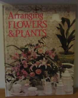 Stock image for Arranging Flowers & Plants for sale by WorldofBooks