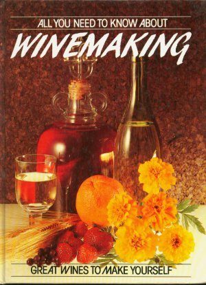 Beispielbild fr All You Need to Know About Wine Making zum Verkauf von WorldofBooks