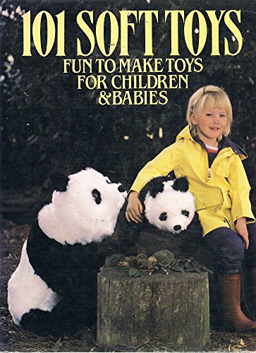 Stock image for 101 soft toys: fun to make toys for children & babies for sale by AwesomeBooks