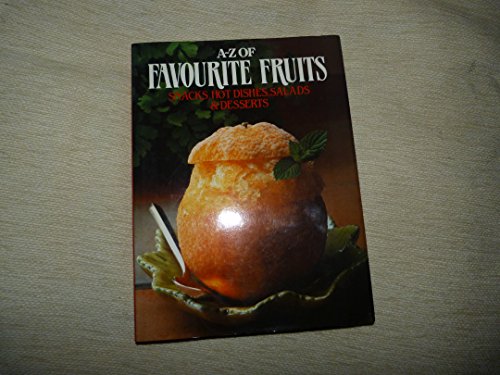 9780863073274: A-Z OF FAVOURITE FRUITS - SNACKS, HOT DISHES, SALADS & DESERTS