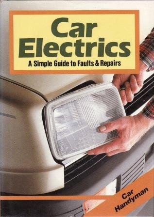 Car Handyman Car Electrics A Simple Guide to Faults & Repairs,