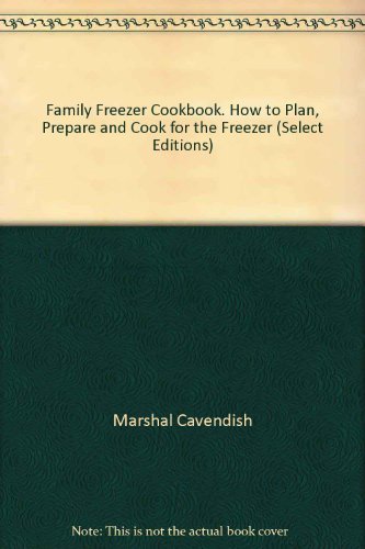 Stock image for Family Freezer Cookbook. How to Plan, Prepare and Cook for the Freezer (Select Editions) for sale by AwesomeBooks