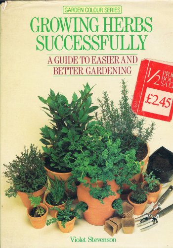 9780863074493: Growing Herbs Successfully (Garden colour series)