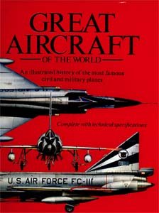 Stock image for The World's Greatest Aircraft: an illustrated history of the most famous civil and military planes for sale by Book Express (NZ)