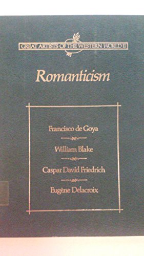 Beispielbild fr Great Artists of the Western World 2. Vol 4 (ROMANTICISM: DE GOYA, BLAKE, FRIEDRICH, DELACROIX, VOLUME 4) zum Verkauf von Better World Books