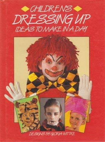 Beispielbild fr Children's Dressing-Up Ideas to Make in a Day zum Verkauf von Better World Books